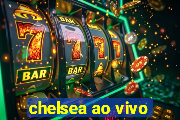 chelsea ao vivo